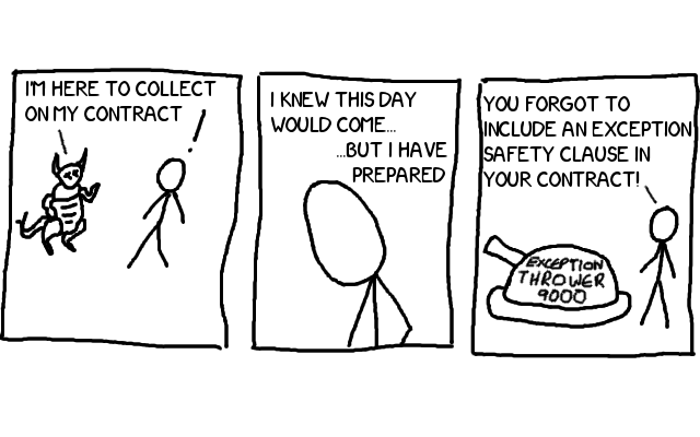 Most demons write their contracts in C, so they're not used to having to handle exceptions. Contract with the Devil